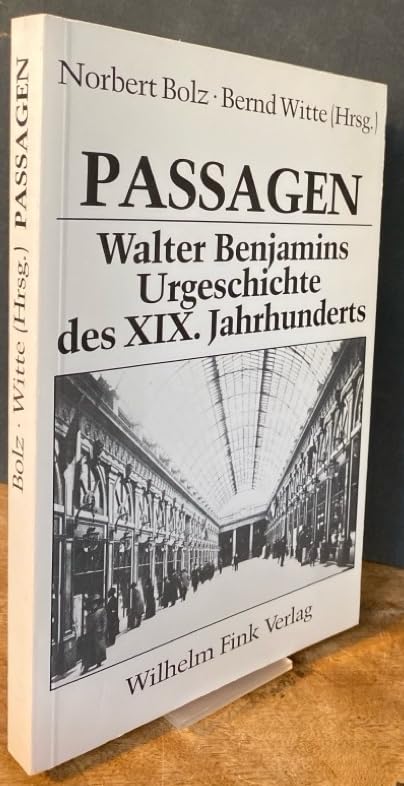 Passagen: Walter Benjamins Urgeschichte des neunzehnten Jahrhunderts Philosophy