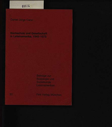 Hochschule und Gesellschaft in Lateinamerika 1945-1975: Zur Sozialgeschichte der "Massen"-Universität unter den Bedingungen des peripheren ... Soziologie und Sozialkunde Lateinamerikas) Law