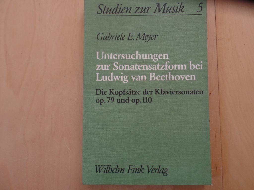 Untersuchungen zur Sonatensatzform bei Ludwig van Beethoven: Die Kopfsätze der Klaviersonaten op. 79 und op. 110 (Studien zur Musik) Arts & Music