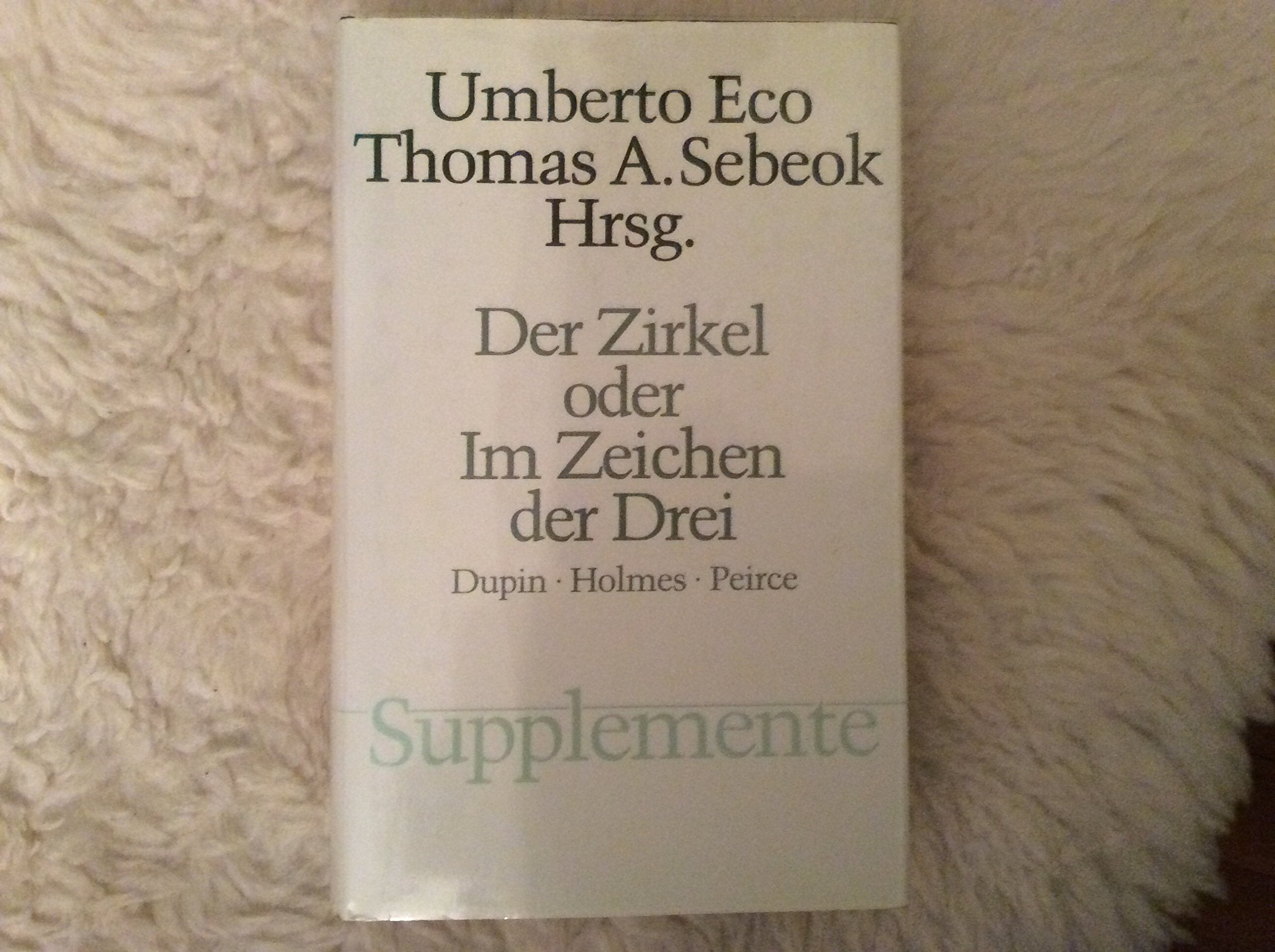 Der Zirkel oder Im Zeichen der Drei: Dupin, Holmes, Peirce (Supplemente) Books
