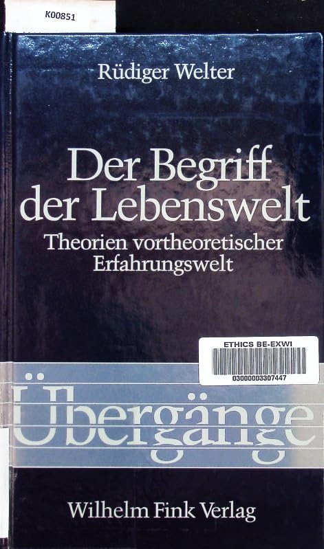 Der Begriff der Lebenswelt: Theorien vortheoretischer Erfahrungswelt (Übergänge: .) Philosophy