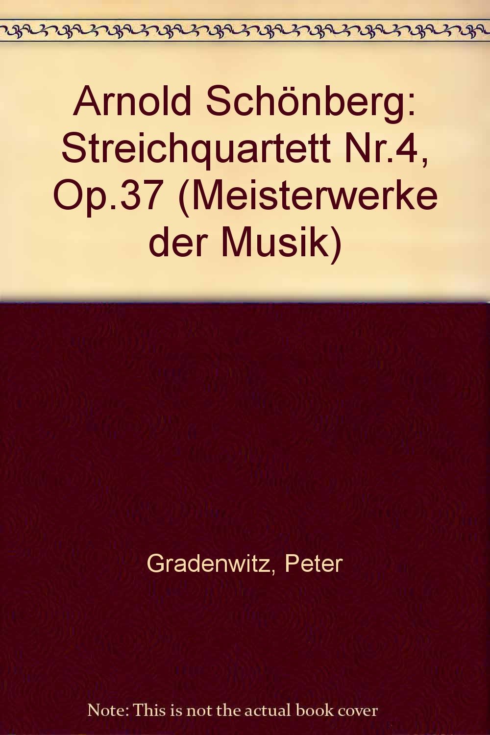 Arnold Schönberg: Streichquartett Nr. 4, op. 37 (Meisterwerke der Musik) Arts & Music