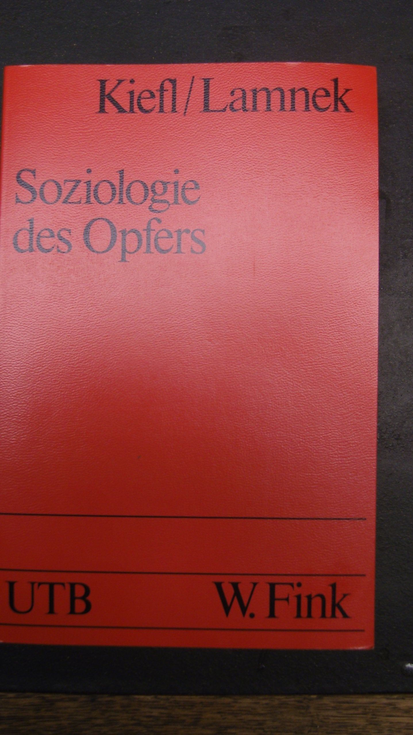 Soziologie des Opfers: Theorie, Methoden und Empirie der Viktimologie (UTB S (Small-Format): Uni-Taschenbücher) General education