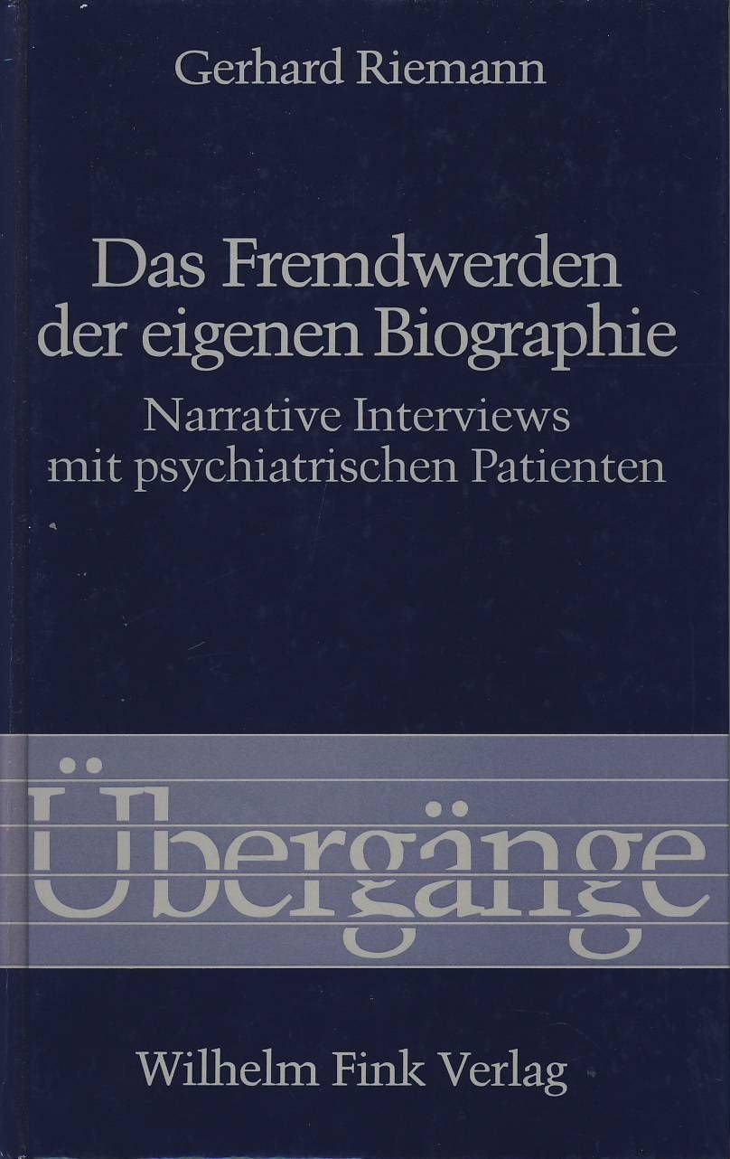 Das Fremdwerden der eigenen Biographie: Narrative Interviews mit psychiatrischen Patienten (Übergänge: .) Books