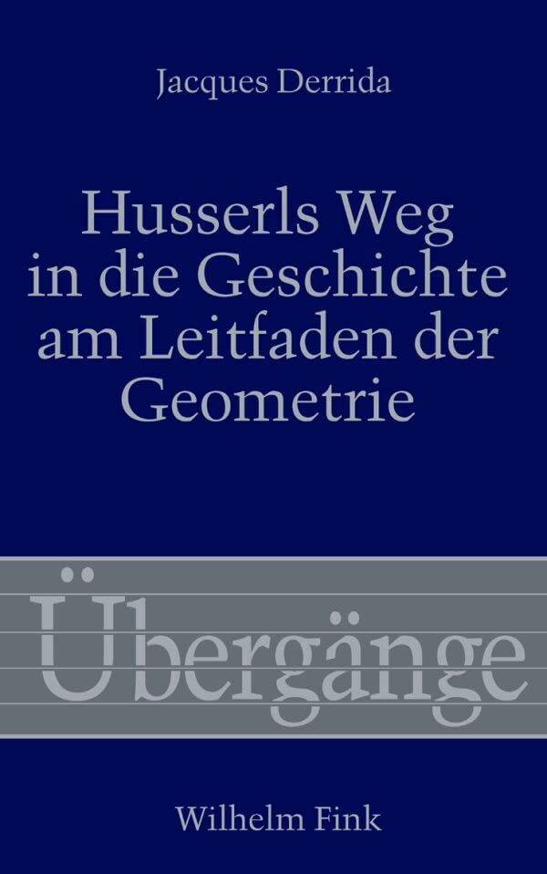 Husserls Weg in die Geschichte am Leitfaden der Geometrie Philosophy