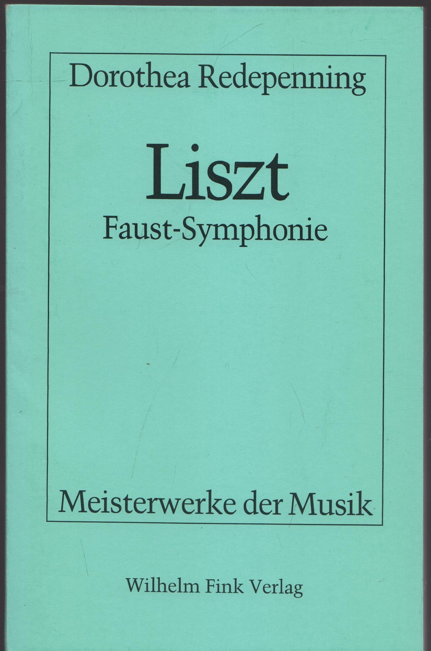 Franz Liszt, Faust-Symphonie. (= Meisterwerke der Musik ; H. 46 ) book