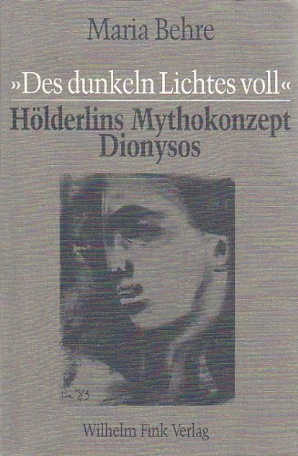 Des dunkeln Lichtes voll - Hölderlins Mythokonzept Dionysos Books