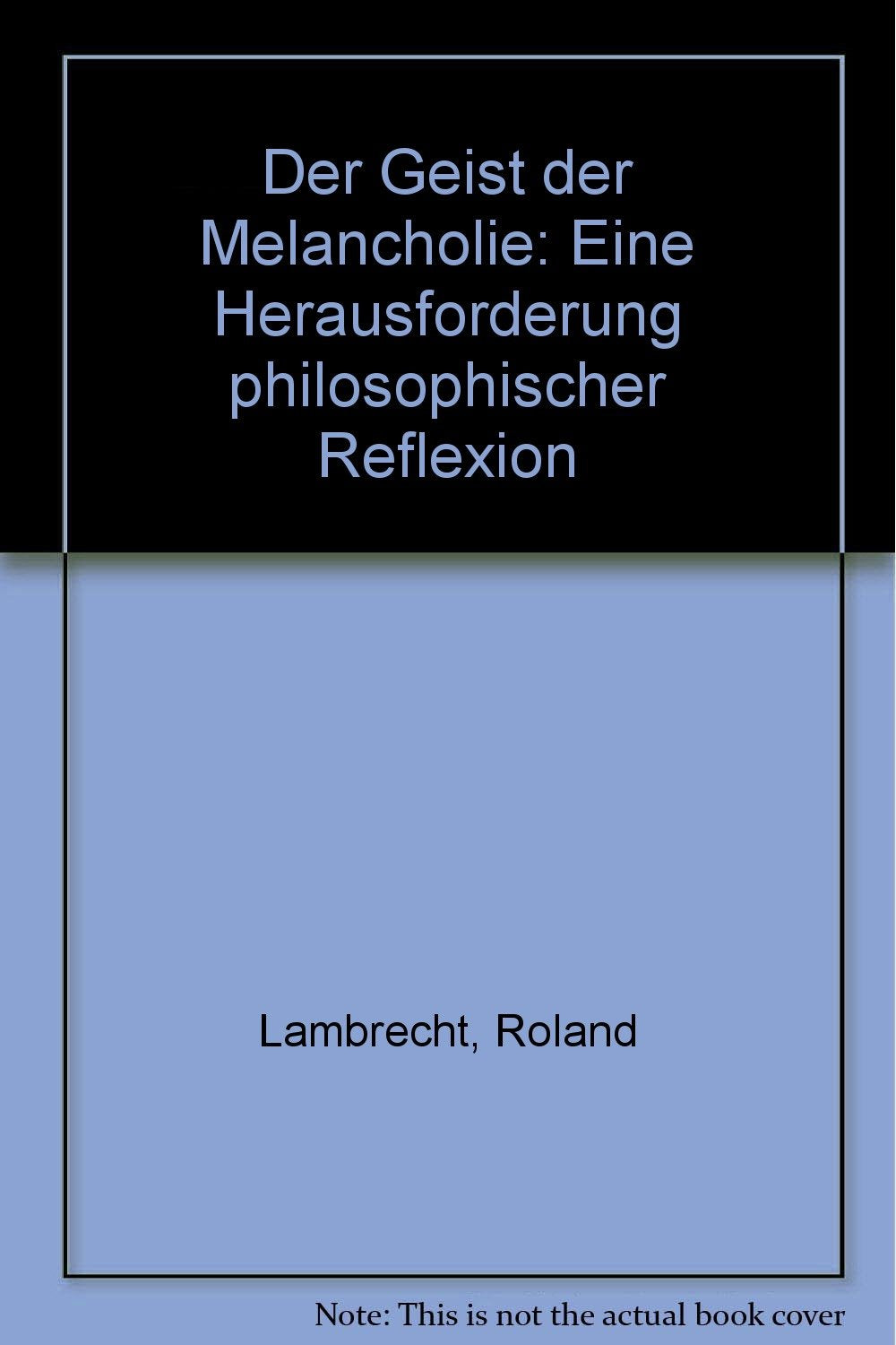 Der Geist der Melancholie: Eine Herausforderung philosophischer Reflexion Philosophy