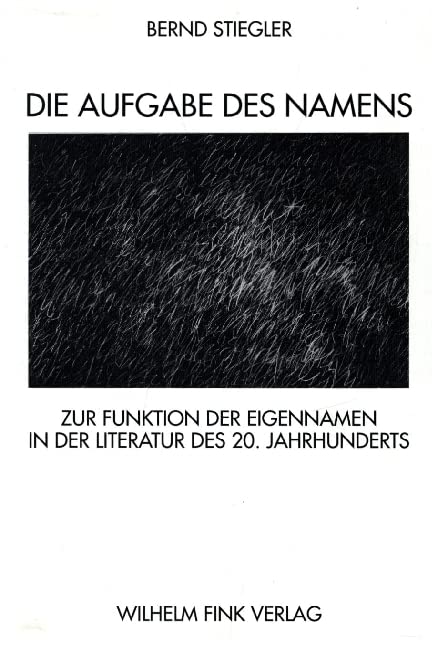 Die Aufgabe des Namens: Untersuchungen zur Funktion der Eigennamen in der Literatur des 20. Jahrhunderts Contemporary literature Books