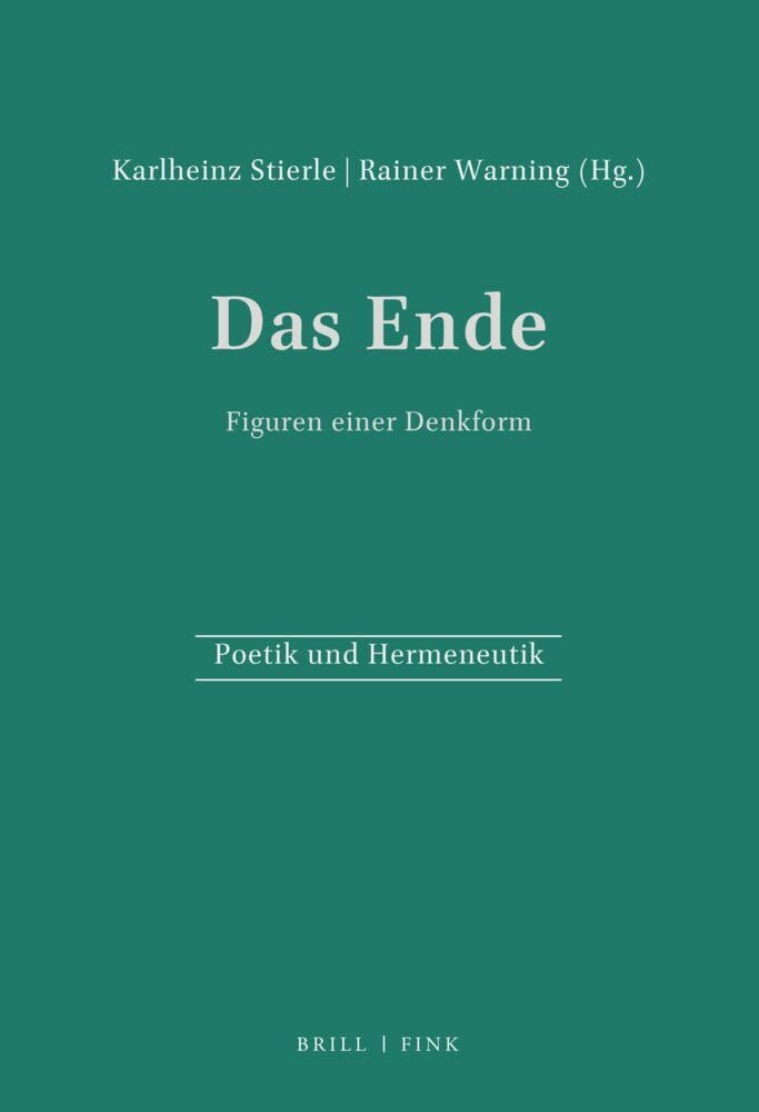Poetik und Hermeneutik, Bd.16, Das Ende: Figuren einer Denkform Contemporary literature