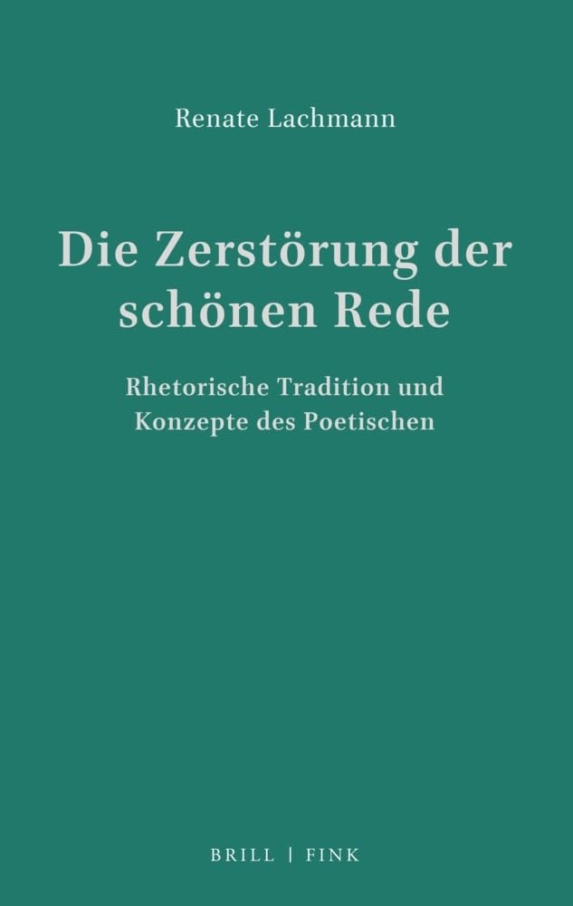 Die Zerstörung der schönen Rede: Rhetorische Tradition und Konzepte des Poetischen (Theorie und Geschichte der Literatur und der Schönen Künste) Contemporary literature Books