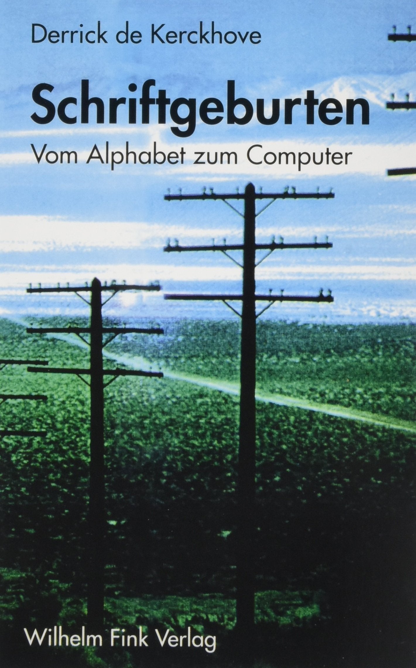Schriftgeburten. Vom Alphabet zum Computer Law