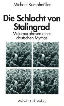 Die Schlacht von Stalingrad: Metamorphosen eines deutschen Mythos Film, Art & Culture