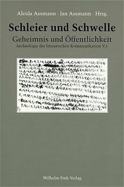 Schleier und Schwelle, Bd.1, Geheimnis und Öffentlichkeit (Archäologie der literarischen Kommunikation) Media & Communication