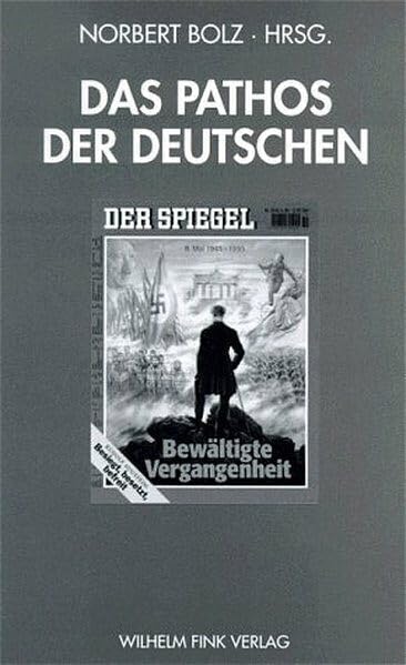 Das Pathos der Deutschen (Weimarer Editionen) Media & Communication