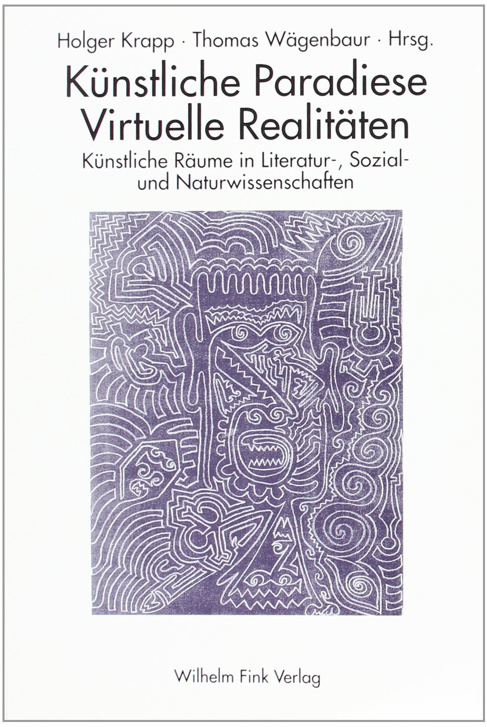 Künstliche Paradiese, Virtuelle Realitäten: Künstliche Räume in Literatur-, Sozial- und Naturwissenschaften Philosophy