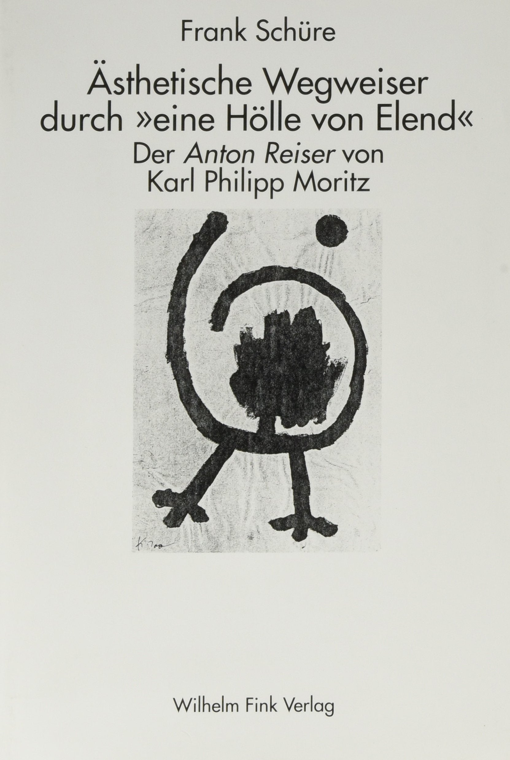 Ästhetische Wegweiser durch "eine Hölle von Elend": Der 'Anton Reiser' von Karl Philipp Moritz Contemporary literature