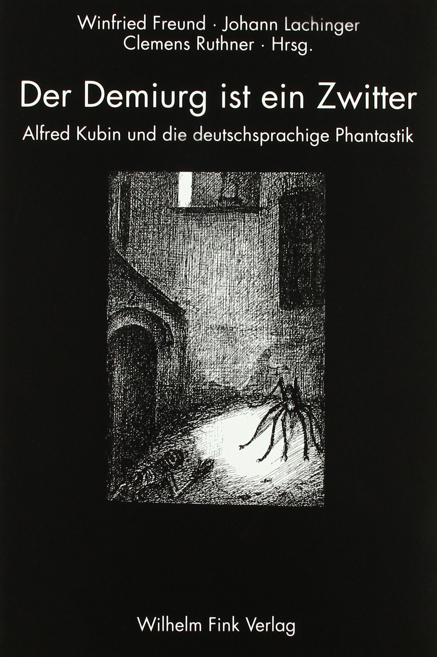 Der Demiurg ist ein Zwitter: Alfred Kubin und die deutschsprachige Phantastik Contemporary literature