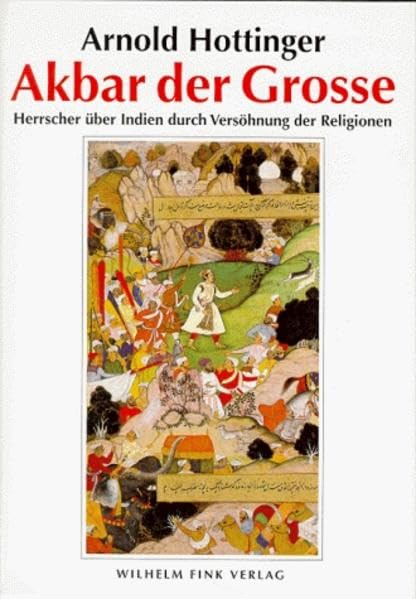 Akbar der Grosse (1542-1605): Herrscher über Indien durch Versöhnung der Religionen Essays & Short Stories
