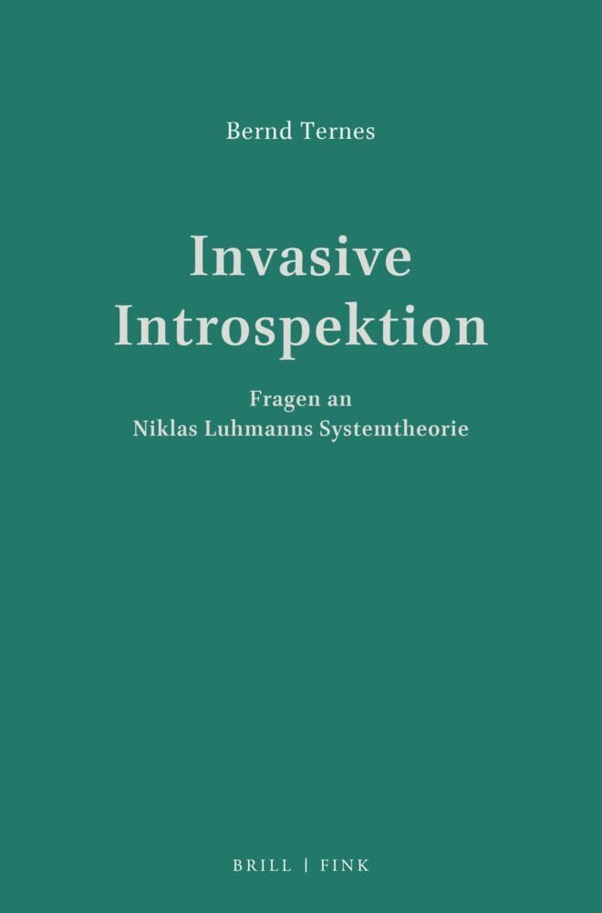 Invasive Introspektion. Fragen an Niklas Luhmanns Systemtheorie Philosophy