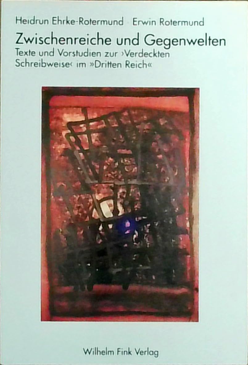 Zwischenreiche und Gegenwelten: Texte und Vorstudien zur 'Verdeckten Schreibweise' im "Dritten Reich" Contemporary literature