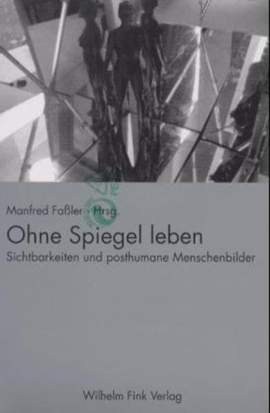 Ohne Spiegel leben. Sichtbarkeiten und posthumane Menschenbilder Law