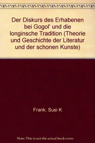 Der Diskurs des Erhabenen bei Gogol und die longinische Tradition (Theorie und Geschichte der Literatur und der Schönen Künste) Philosophy