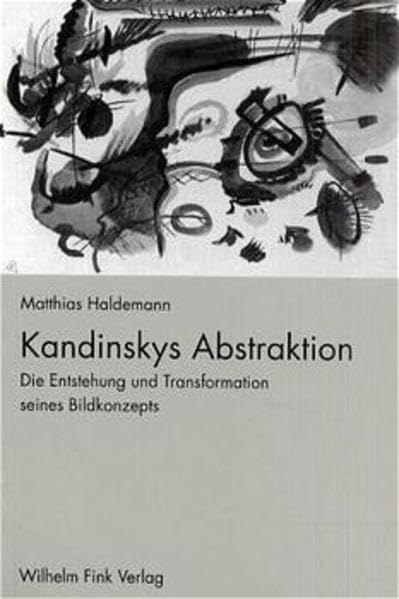 Kandinskys Abstraktion: Die Entstehung und Transformation seines Bildkonzepts Film, Art & Culture