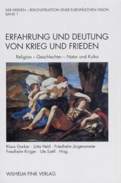 Der Frieden - Rekonstruktion einer europäischen Vision, 2 Bde., Bd.1, Erfahrung und Deutung von Krieg und Frieden: Religion, Geschlechter, Natur und Kultur Social Sciences