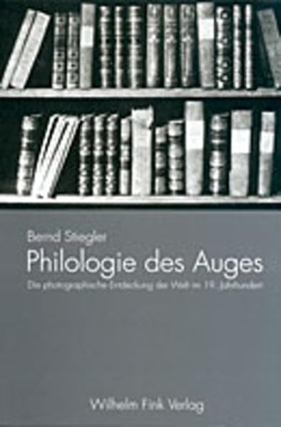 Philologie des Auges: Die photographische Entdeckung der Welt im 19. Jahrhundert Contemporary literature