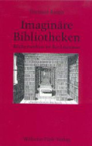 Imaginäre Bibliotheken: Bücherwelten in der Literatur Social Sciences