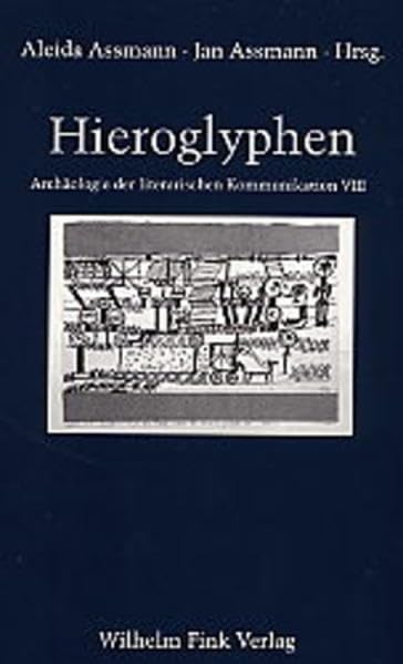 Hieroglyphen. Altägyptische Ursprünge abendländischer Grammatologie (Archäologie der literarischen Kommunikation) Media & Communication