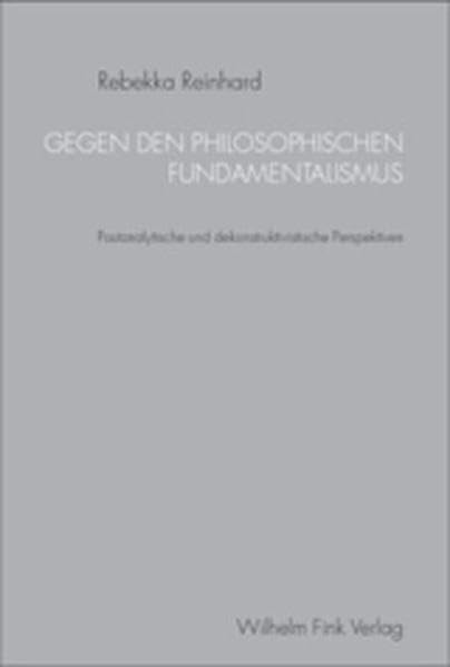 Gegen den philosophischen Fundamentalismus. Postanalytische und dekonstruktivistische Perspektiven Philosophy