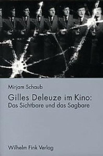 Gilles Deleuze im Kino: Das Sichtbare und das Sagbare Media & Communication