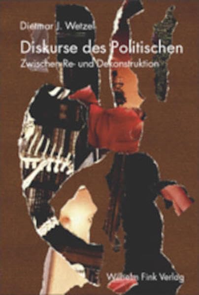 Diskurse des Politischen. Zwischen Re- und Dekonstruktion Law