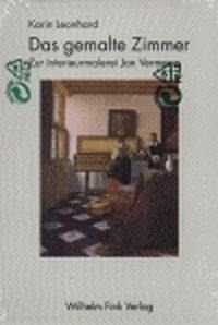 Das gemalte Zimmer. Zur Interieurmalerei Jan Vermeers Film, Art & Culture