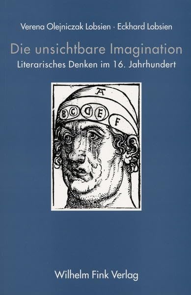 Die unsichtbare Imagination. Literarisches Denken im 16. Jahrhundert Social Sciences