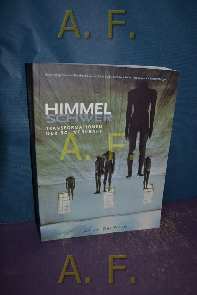 Himmelschwer: Transformationen der Schwerkraft Philosophy