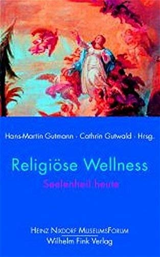 Religiöse Wellness. Seelenheil heute (Forum) Philosophy