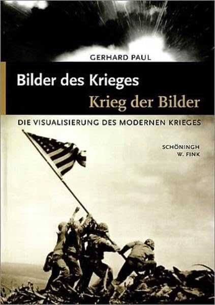 Bilder des Krieges - Krieg der Bilder: Die Visualisierung des Krieges in der Moderne: Die Visualisierung des modernen Krieges Photography