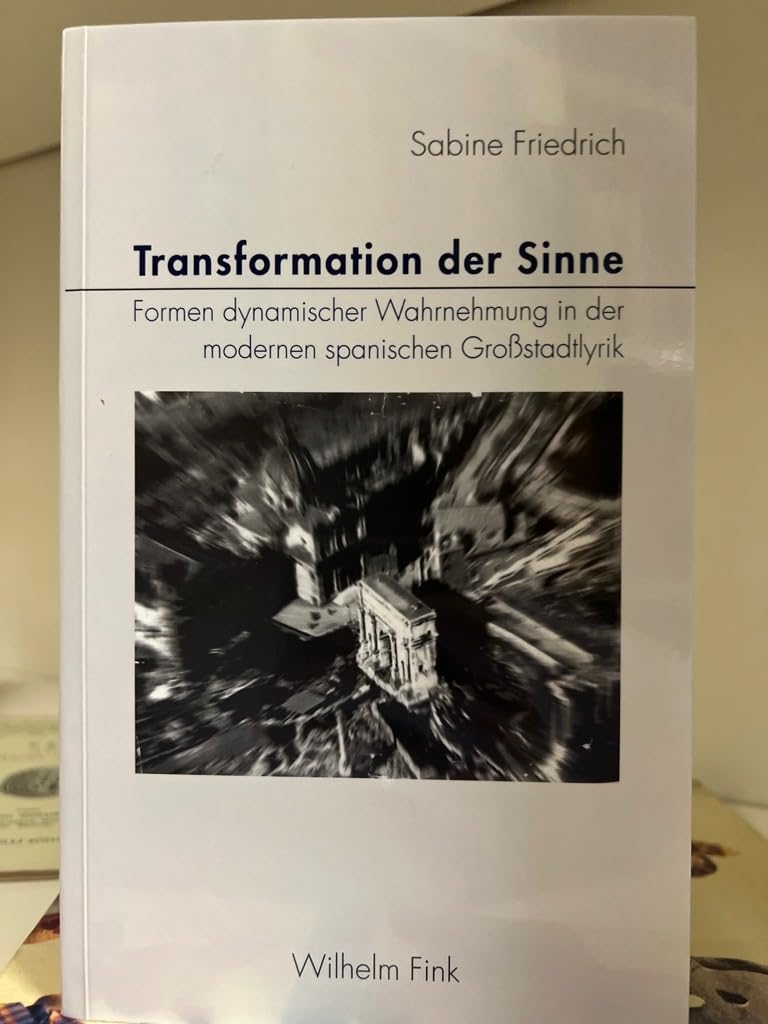 Transformation der Sinne: Formen dynamischer Wahrnehmung in der modernen spanischen Großstadtlyrik (Theorie und Geschichte der Literatur und der Schönen Künste) Contemporary literature Books