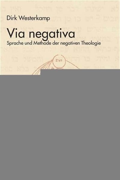 Via negativa: Sprache und Methode der negativen Theologie Philosophy