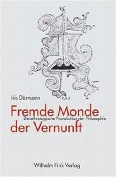 Fremde Monde der Vernunft: Die ethnologische Provokation der Philosophie Philosophy