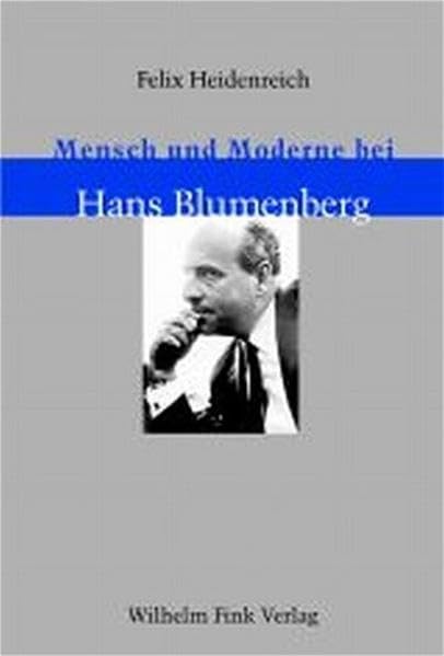 Mensch und Moderne bei Hans Blumenberg: Diss. Philosophy