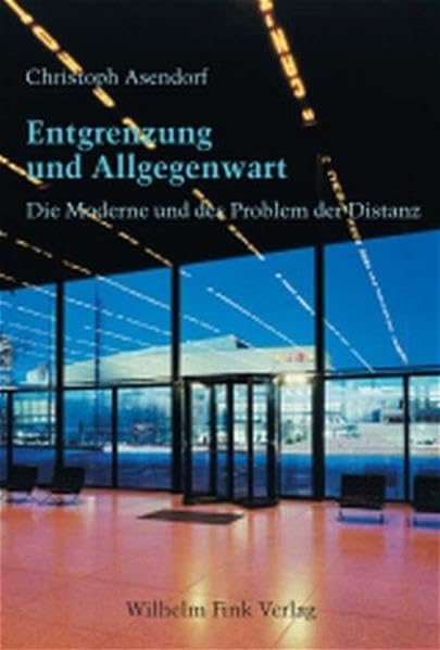 Entgrenzung und Allgegenwart. Die Moderne und das Problem der Distanz Philosophy