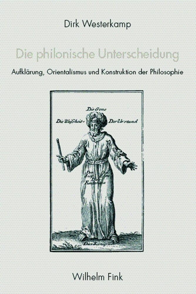 Die philonische Unterscheidung: Aufklärung, Orientalismus und Konstruktion der Philosophie Philosophy