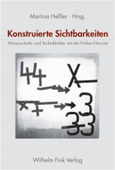 Konstruierte Sichtbarkeiten: Wissenschafts- und Technikbilder seit der Frühen Neuzeit Law