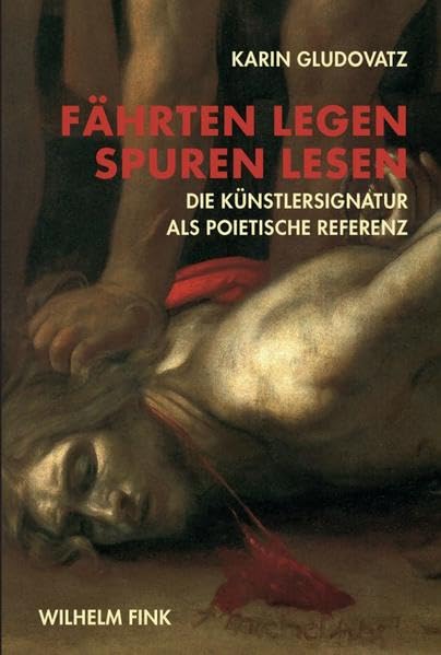 Fährten legen - Spuren lesen. Die Künstlersignatur als poietische Referenz Film, Art & Culture
