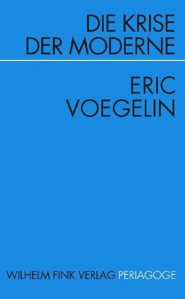 Die Krise der Moderne: Zur Pathologie des modernen Geistes (Periagoge) Law