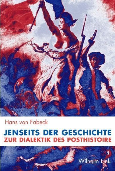 Jenseits der Geschichte: Zur Dialektik des Posthistoire Philosophy